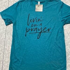 Turquoise “Livin’ on a prayer” Tee